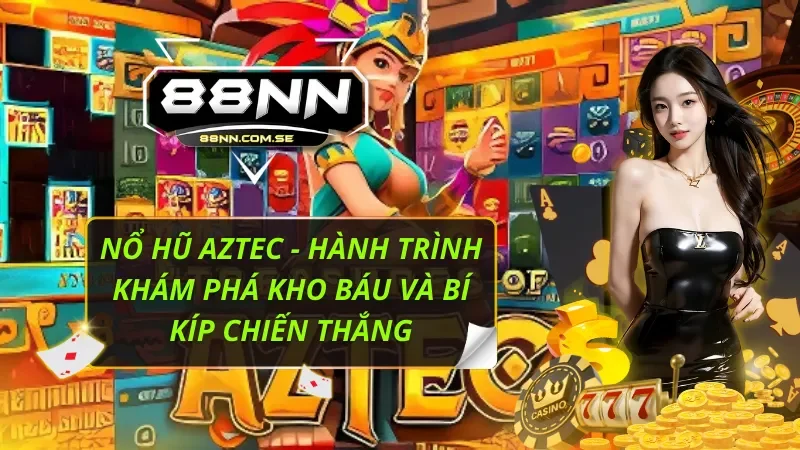 Nổ Hũ Aztec